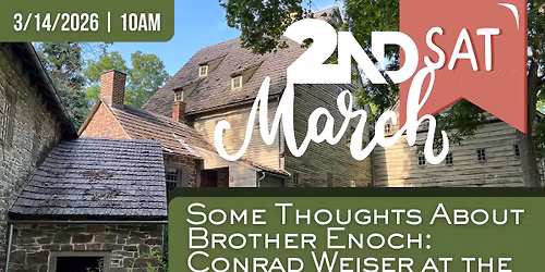 Some Thoughts About Brother Enoch: Conrad Weiser at the Ephrata Cloister