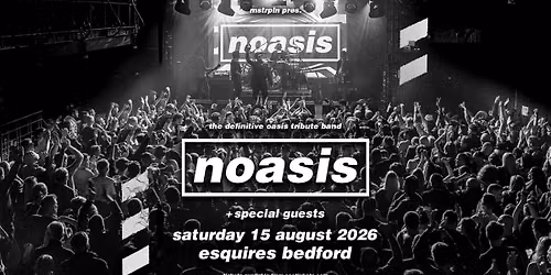 *SOLD OUT* NOASIS \u2018The Definitive Oasis Tribute Band\u2019 | Bedford Esquires 