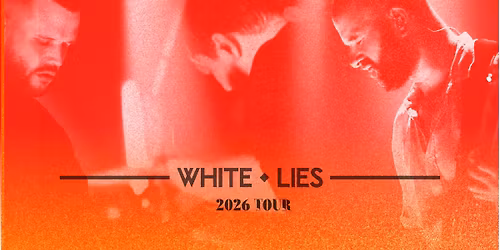 White Lies: 2026 Tour