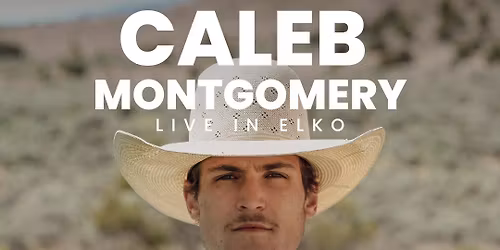 Caleb Montgomery | Live in Elko!