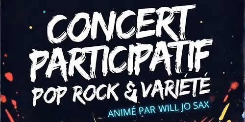 CONCERT PARTICIPATIF \u2013 POP ROCK & VARI\u00c9T\u00c9 
