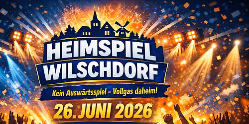 Heimspiel Wilschorf - Die Freitagsparty zum Dorffest Wilschdorf am 26.6.2026
