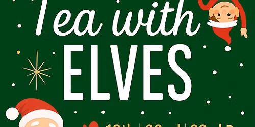 Tea with Elves & Santa\u2019s Grotto!