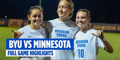 BYU Cougars Women's Soccer vs. Minnesota Golden Gophers