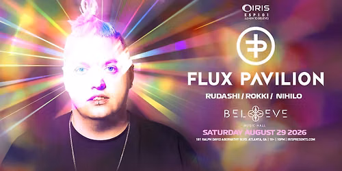 Iris Presents: Flux Pavillion @ Believe Music Hall | Sat, Aug 29th!