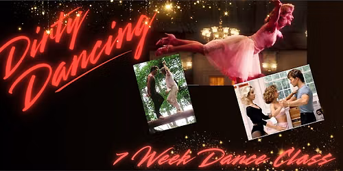 DIRTY DANCING: 7 Weeks to Learn Iconic Movie Choreography then Perform!