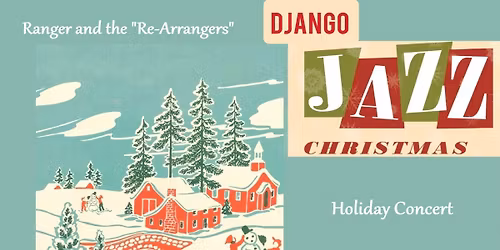 Django Jazz Christmas with Ranger and the \u201cRe-Arrangers\u201d