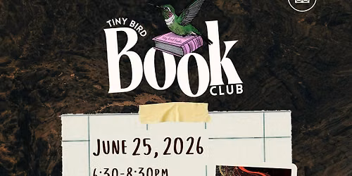 Join us at Tiny Bird Book Club - June 25, 2026