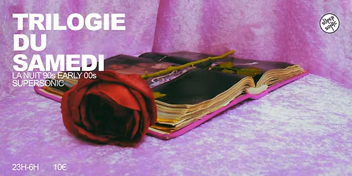 Trilogie du Samedi \/\/ Nuit 90s 2000s du Supersonic