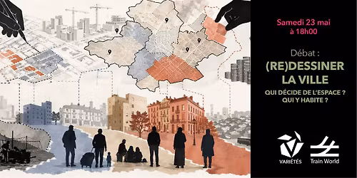 D\u00e9bat : (Re)Dessiner la ville - Qui d\u00e9cide de l'espace ? Qui y habite ?