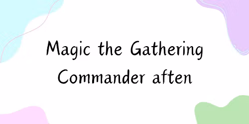 Magic the Gathering: Commander aften