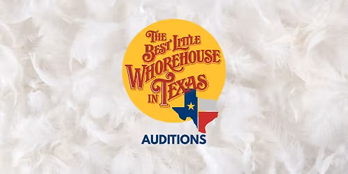 AUDITIONS: THE BEST LITTLE WHOREHOUSE IN TEXAS