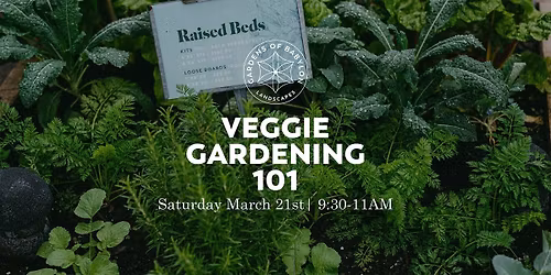 Veggie Gardening 101 Workshop to Grow Fresh Organic Produce