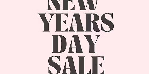 HUGE NEW YEARS DAY SALE