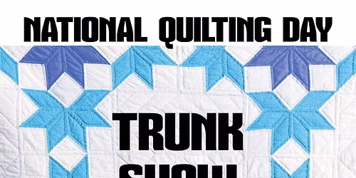 National Quilting Day Trunk Show 