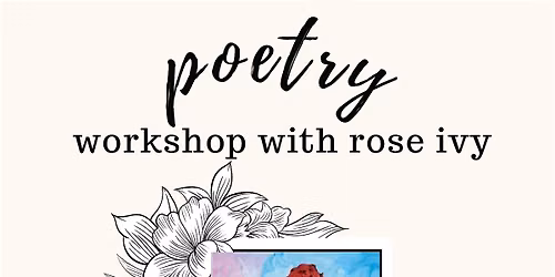 Poetry Workshop with Rose Ivy