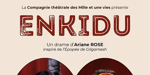 [TH\u00c9\u00c2TRE] Enkidu d'Ariane ROSE - Entr\u00e9e libre - 4 dates