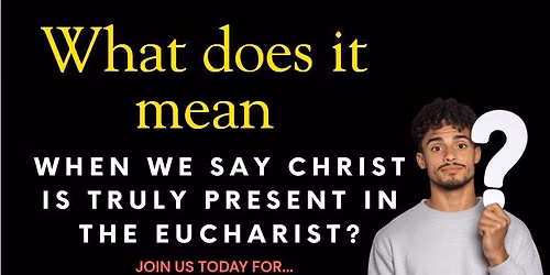 Holy Topics: Real Presence