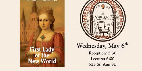 Courtyard Lecture Series with Richard Robbins "First Lady of the New World"