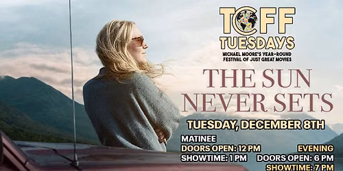 THE SUN NEVER SETS - TCFF Tuesdays FALL 2026 - TUESDAY, DEC. 8TH