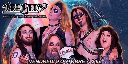 TRAGEDY - All Metal Tribute to the Bee Gees & Beyond + invit\u00e9s