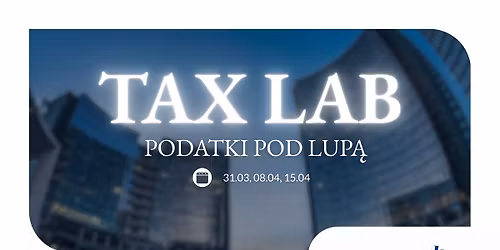 \ud83d\udd0d TAX LAB: Podatki pod lup\u0105 z Tax Legal Partner 