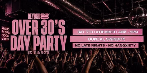 80s & 90s Over 30s Daytime Clubbing - SWINDON
