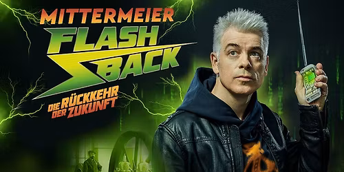Mannheim | Michael Mittermeier | FLASHBACK \u2013 Die R\u00fcckkehr der Zukunft