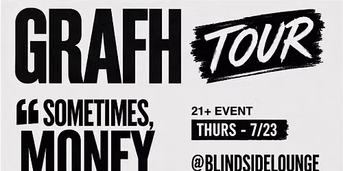 GRAFH - SOMETIMES MONEY COST TO MUCH TOUR (AUSTIN TX)