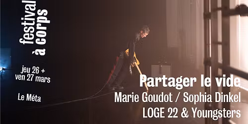 Partager le vide I Marie Goudot \/ Sophia Dinkel - LOGE 22 & Youngsters I Festival \u00c0 Corps 2026