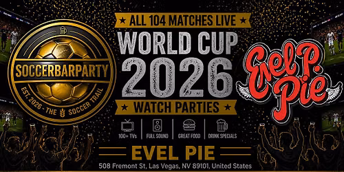 FIFA World Cup 2026 Watch Parties \u2013 Matches LIVE at Evel Pie