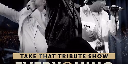 Everything Changes - The Take That Tribute Show