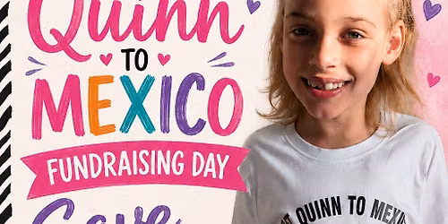 'Get Quinn to Mexico' Fundraising Family Day \ud83d\udc9c
