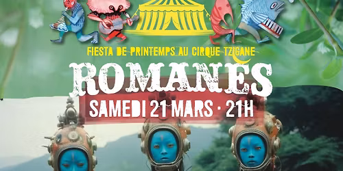 Fiesta de printemps au Cirque Tsigane Romanes \/ SUKH MAHAL \/ ALTAVOZ \/ Dj Magic Mushroom 