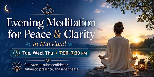 Evening Meditation for Peace & Clarity in Maryland- Tue, Wed, Thu, 7-7:30pm