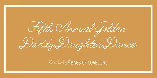 The Fifth Annual Golden Daddy Daughter Dance