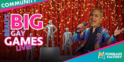 Beau\u2019s Big Gay Games LIVE!