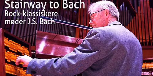 Stairway to Bach - orgelkoncert med Sven-Ingvart Mikkelsen