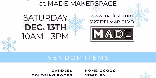 Holiday Makers Market at MADE Makerspace on Delmar