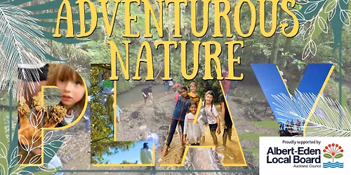 FREE Adventurous Nature Play - Tahaki Reserve - 27 June 2026