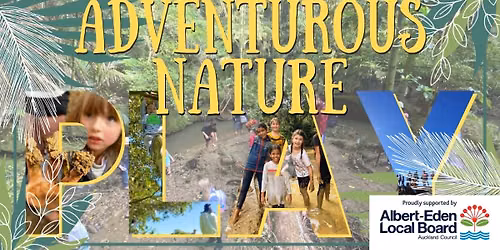 FREE Adventurous Nature Play - Tahaki Reserve - 27 June 2026