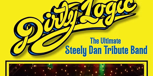 Dirty Logic: the Ultimate Steely Dan Tribute Show