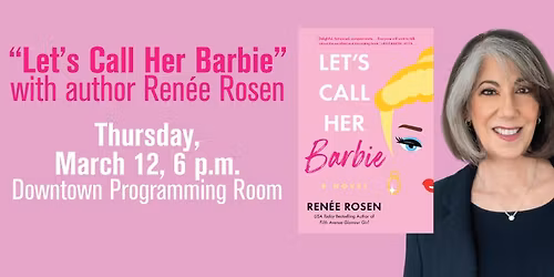 "Let's Call Her Barbie" with Author Renee Rosen