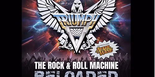TRIUMPH with special guests April Wine