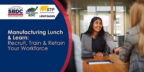 Manufacturing Lunch & Learn: Recruit, Train & Retain Your Workforce