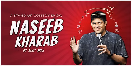 Naseeb Kharab- Standup Comedy Show by Rohit Shah