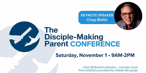 The Disciple-Making Parent CONFERENCE