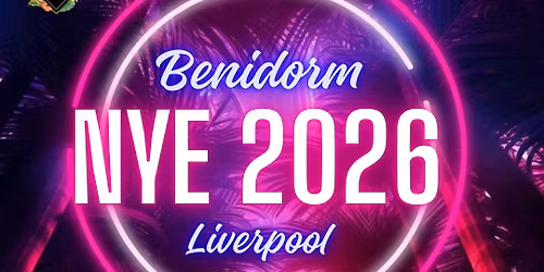 Benidorm NYE 2026 LIVERPOOL