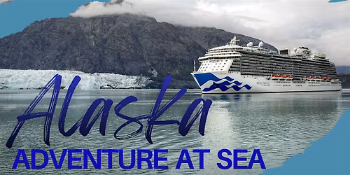 Alaska Adventure at Sea 2027 | Group Cruise Registration