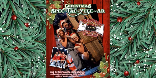  "Red Neck Tenors Holiday Show" benefiting Garland Summer Musicals!